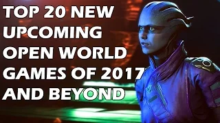 Top 20 NEW Open World Games Coming in 2017 and Beyond