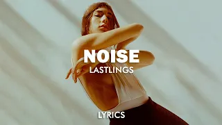 Lastlings - Noise (Lyrics)