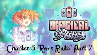 Rain??? Magical Paws (Chapter 3 part 2) *Ren's Route*