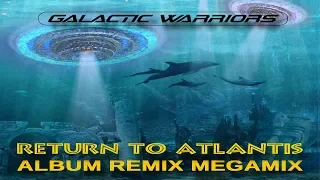 Galactic Warriors - Return To Atlantis Album Remix Megamix (By SpaceMouse) [2019]