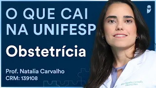 O que cai de Obstetrícia na UNIFESP | Desmistificando a Banca - Dra. Natalia Carvalho