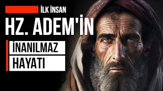 İLK İNSAN HZ. ADEM PEYGAMBERİN İNANILMAZ HAYAT HİKAYESİ