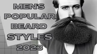 Men’s Popular Beard Styles 2023