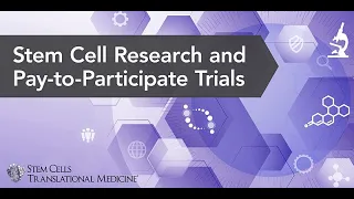 Stem Cell Research and Pay-to-Participate Trials Webinar