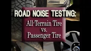 Road Noise Testing:  All-Terrain vs. Passenger Tire