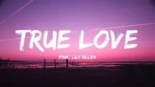 P!nk - True Love  ft. Lily Allen (Lyrics)