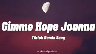 Gimme Hope Joanna - Tiktok Remix Song (Lyrics)