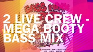 2 Live Crew- Mega Booty Bass Mix