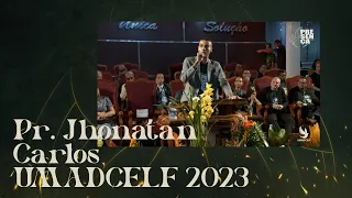 Pr. Jhonatan Carlos - Sedentos pela Presença - parte 1 | UMADCELF 2023