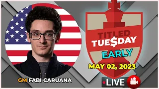Titled Tuesday EARLY | Fabiano Caruana | May 02, 2023 | chesscom | LIVE GAMES