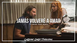 LADY GAGA, BRADLEY COOPER • I'LL NEVER LOVE AGAIN (VERSIÓN PELÍCULA) | LETRA EN INGLÉS Y ESPAÑOL