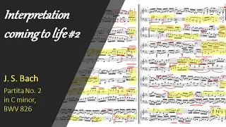 Interpretation coming to life: Bach - Partita No. 2 in C minor, BWV 826
