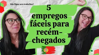 Empregos fáceis de encontrar para recém- -chegados em Portugal!