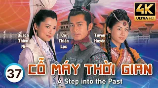 Cỗ Máy Thời Gian 4K (A Step Into The Past) 37/40 | Cổ Thiên Lạc, Lâm Phong, Tuyên Huyên | TVB 2001