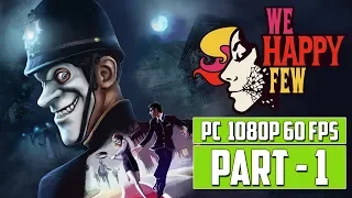 WE HAPPY FEW Gameplay Walkthrough PART 1 – Prologue [FULL GAME] (PC 1080p 60 FPS) - No Commentary