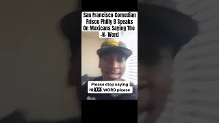 San Francisco Comedian Frisco Philly B Speaks On Mexicans Saying The N Word #comedian #friscophillyb