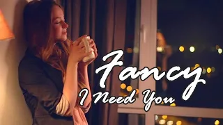 Fancy  - I Need You ( New Eurodisco ) 2K22