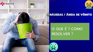 Náuseas / Ânsia de Vômito - O que é ? Como RESOLVER ?