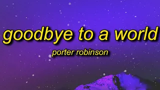 Porter Robinson - Goodbye To A World (Among Us Song) Lyrics | thank you i'll say goodbye soon