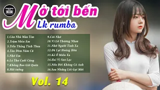 MỞ TỚI BẾN LK Bolero Tiền Chiến Hay Nhất - Rumba Trữ Tình Chọn Lọc HAY NHỨC NÁCH (Vol 14)