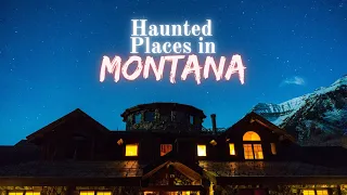 Haunted Places in Montana