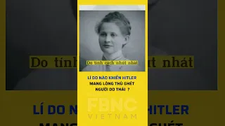 Lí do nào khiến Hitler mang lòng thù ghét người Do Thái ?