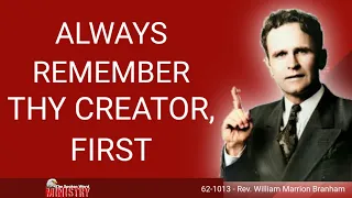 Always Remember Thy Creator, First  |  Bro. William Marrion Branham  |  62-1013