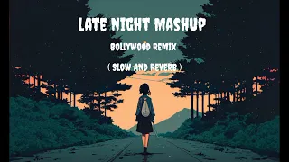 Late Night Mashup 2024 _ Lofi boy uy _ Akhiyaan Gulaab | Slow And Reverb | Sad Song