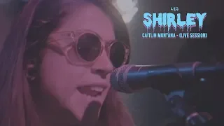 Les Shirley - Caitlin Montana (Live Session)