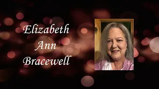 Elizabeth Ann Bracewell Video Tribute