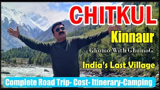Chitkul Village- Last village of India | Kinnaur Trip Himachal | Things to do in Chitkul-GhumoG