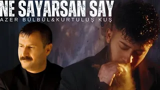 Kurtuluş Kuş & Azer Bülbül - Ne Sayarsan Say