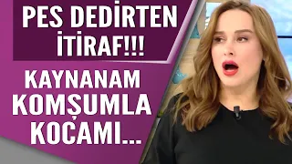 Bu kadar da olmaz dedirten itiraf! Kaynanam karşı komşumla kocamı...