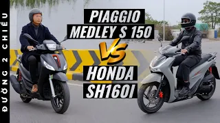 Honda Sh160i vs Piaggio Medley S 150: Video này chỉ dành cho người đang "phân vân" | Đường 2 Chiều