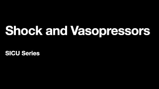 SICU Series: Shock and Vasopressors