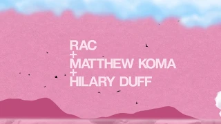 RAC - 'Never Let You Go (ft. Matthew Koma & Hilary Duff)' (Lyric Video)