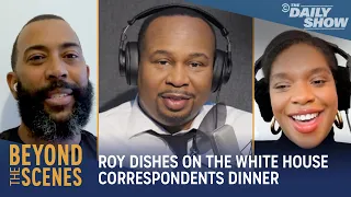 Roy’s Experience Hosting the White House Correspondents’ Dinner - Beyond the Scenes | The Daily Show