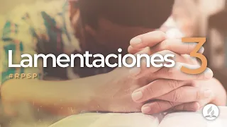 Lamentaciones 3 -  Reavivados Por Su Palabra | #RPSP