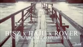 Bisz x Haju x Rover   Nie Szukam Zrozumienia SzUsty Blend