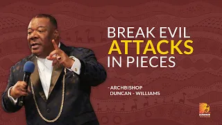 Break Evil Attacks In Pieces  | Prayers Against  Evil Plots by Archbishop Nicholas Duncan-Williams