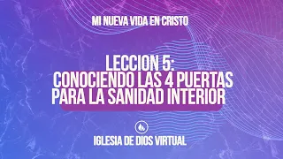 Lección 5 - Conociendo las 4 Puertas para la Sanidad Interior - Mi Nueva Vida en Cristo