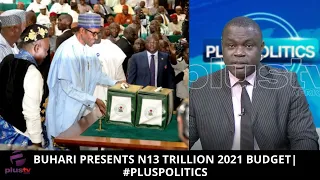 President Buhari Presents N13Trillion 2021 Budget | #PlusPolitics