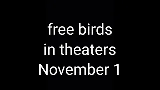 Free birds was in theaters in November 1 2013