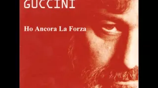 Ho ancora la forza Francesco Guccini
