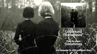 Goldmund - "Sometimes"