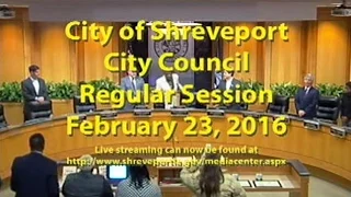 02-23-16 Shreveport City Council Meeting, Regular Session