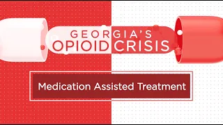 Georgia’s Opioid Crisis: Medication Assisted Treatment
