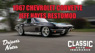 Jeff Hayes Built 1967 Chevrolet Corvette Restomod | Driver's Notes Ep. 2 | Classic Auto Insurance