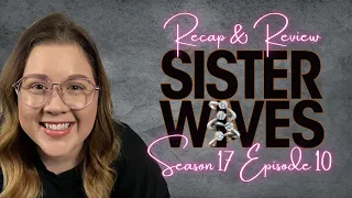 Sister Wives - LIVE Recap & Review | Season 17 Episode 10 "The Knife In The Kidneys"