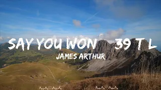 James Arthur - Say You Won't Let Go (Lyrics)  || Westin Music